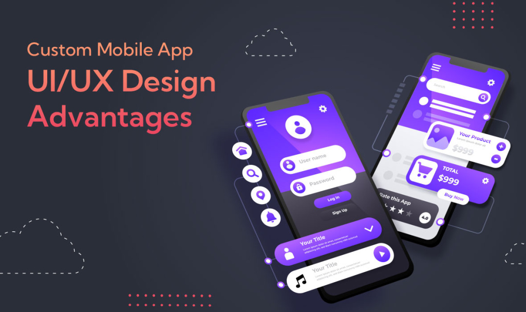 Custom mobile app UIUX design advantages