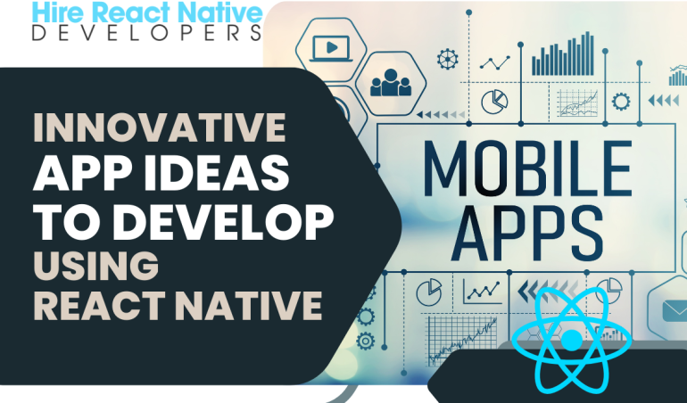 Innovative App Ideas to Develop Using React Native