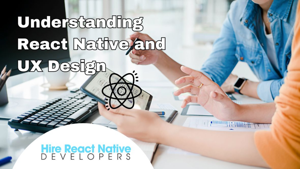 Understanding React Native and UX Design