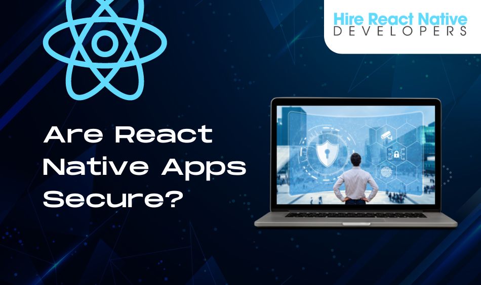 Are React Native Apps Secure?