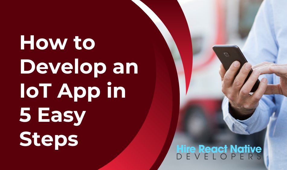 How to Develop an IoT App in 5 Easy Steps