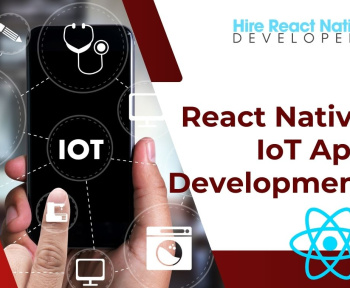 Step-by-Step Guide to React Native IoT App Development